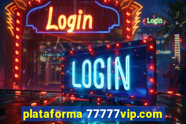 plataforma 77777vip.com